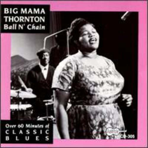Big Mama Thornton: Ball N Chain - COMPACT DISCS