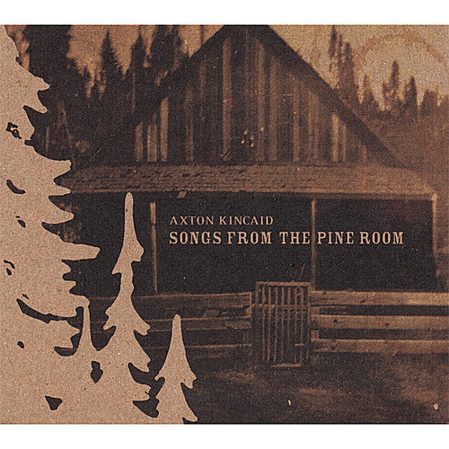 Axton Kincaid: Songs from the Pine Room - COMPACT DISCS