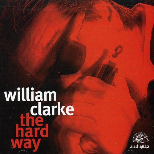 William Clarke: Hard Way - COMPACT DISCS