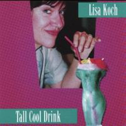 Lisa Koch: Tall Cool Drink - COMPACT DISCS