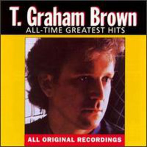 T. Graham Brown: All-Time Greatest Hits - COMPACT DISCS