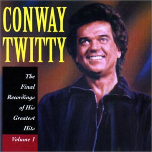 Conway Twitty: Final Recordings of His Greatest Hits 1 - COMPACT DISCS