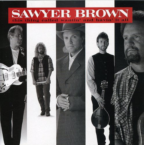Sawyer Brown: Wantin & Havin It All - COMPACT DISCS