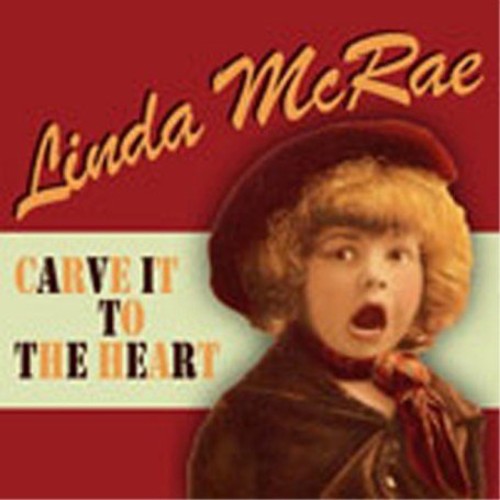 Linda McRae: Carve It to the Heart - COMPACT DISCS