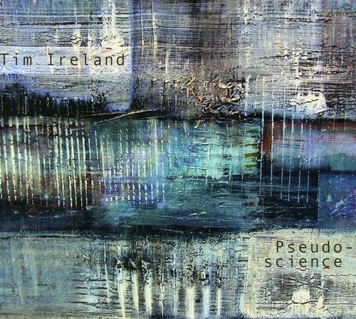 Tim Ireland: Pseudo Science - COMPACT DISCS