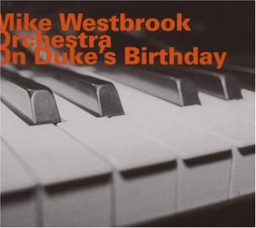 Mike Westbrook Orchestra: On Duke's Birthday - COMPACT DISCS