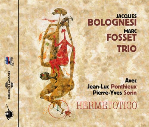 Jacques Bolognesi & Marc Fosset Trio: Hermetotico - COMPACT DISCS