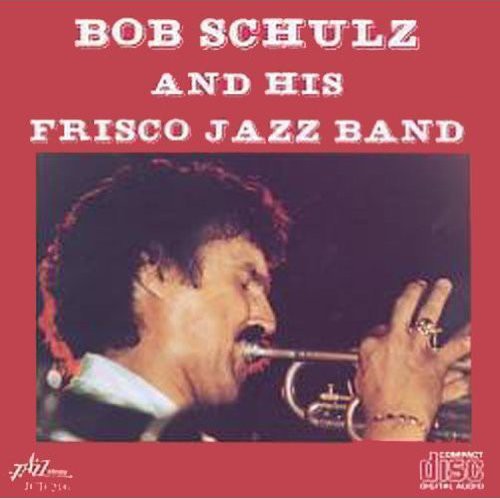 Bob Schulz: Bob Schulz & His Frisco Jazz Band - COMPACT DISCS