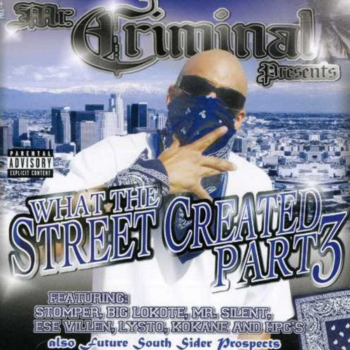 Mr. Criminal-Presents: What The Streets Created, Vol. 3 - COMPACT DISCS