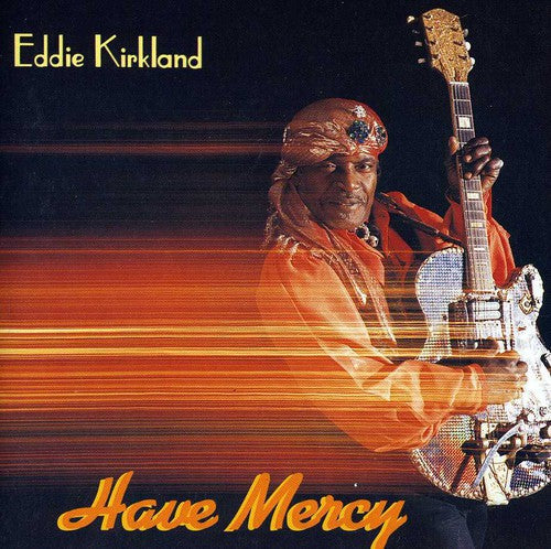 Eddie Kirkland: Have Mercy - COMPACT DISCS