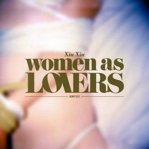 Xiu Xiu: Women As Lovers - COMPACT DISCS