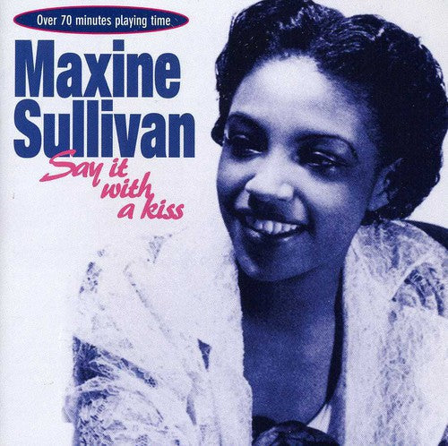 Maxine Sullivan: Say It with a Kiss - COMPACT DISCS