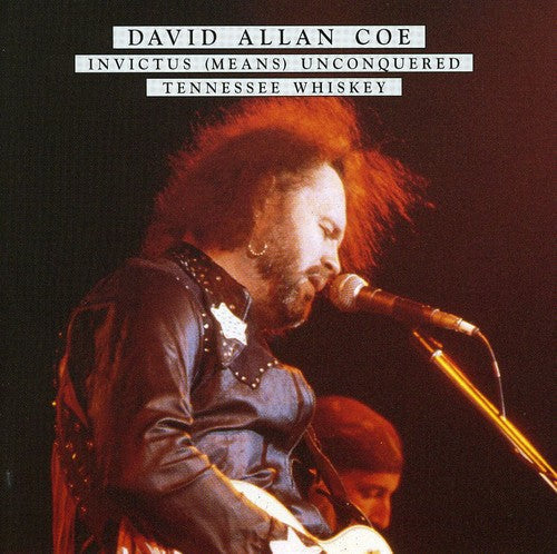 David Allan Coe: Invictus (Means) Unconquered/Tennessee Whiskey - COMPACT DISCS