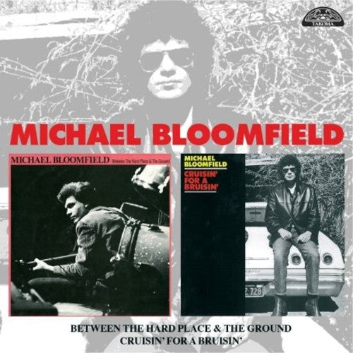 Michael Bloomfield: Between The Hard Place and The Ground/Cruisin' For A Bruisin' - COMPACT DISCS