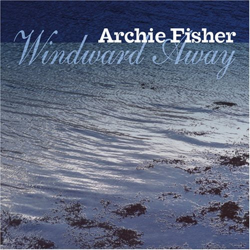Archie Fisher: Windward Away - COMPACT DISCS