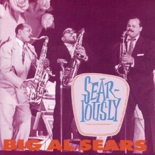 Big Al Sears: Seariously - COMPACT DISCS
