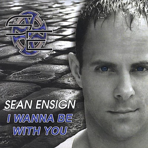 Sean Ensign: I Wanna Be with You - COMPACT DISCS