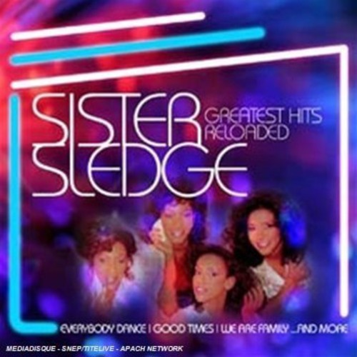 Sister Sledge: Greatest Hits Reloaded - COMPACT DISCS
