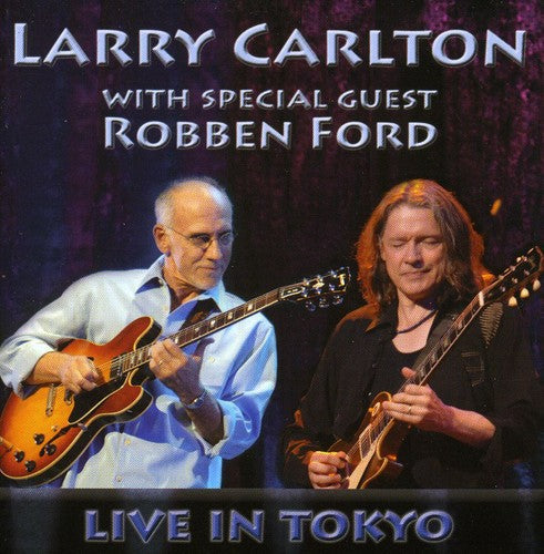 Larry Carlton: With Special Guest Robben Ford: Live in Tokyo - COMPACT DISCS