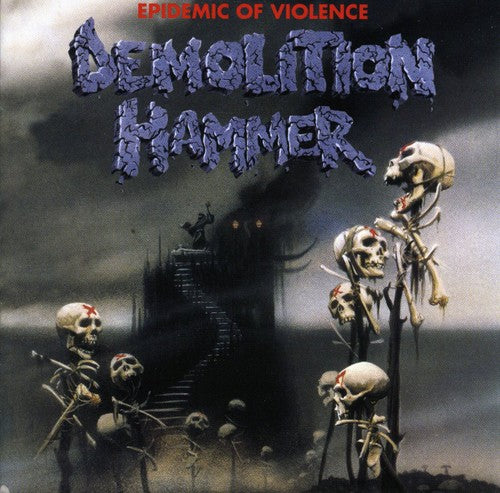 Demolition Hammer: Epidemic of Violence - COMPACT DISCS