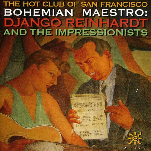 The Hot Club of San Francisco: Bohemian Maestro: Django Reinhardt and Impressionist - COMPACT DISCS