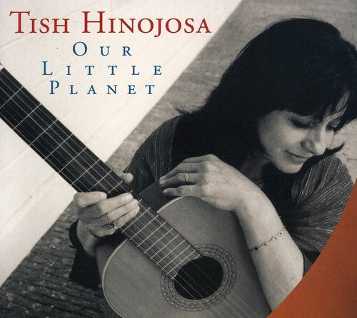 Tish Hinojosa: Our Little Planet - COMPACT DISCS