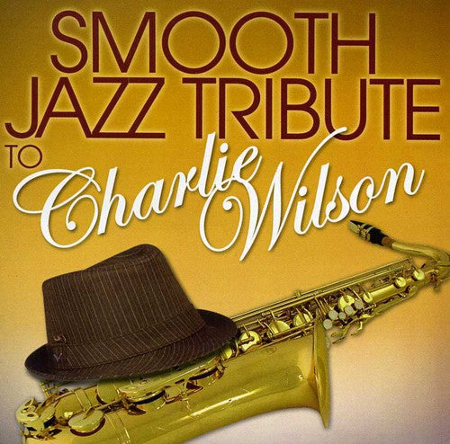 Smooth Jazz Tribute: Smooth Jazz tribute to Charlie Wilson - COMPACT DISCS