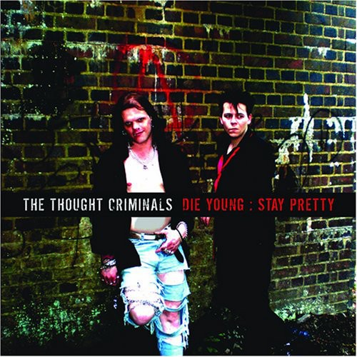 Thought Criminals: Die Young: Stay Pretty - COMPACT DISCS