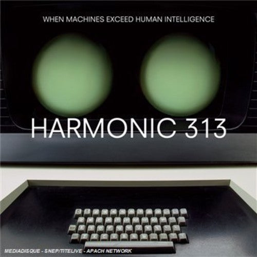 Harmonic 313: When Machines Exceed Human Intelligence - COMPACT DISCS