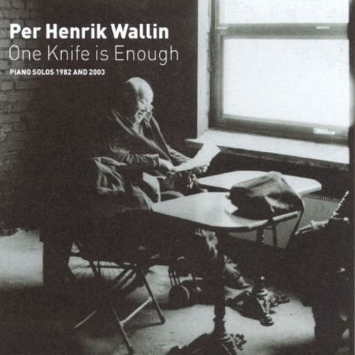 Per Henrik Wallin: One Knife Is Enough - COMPACT DISCS