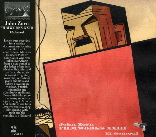 John Zorn: Filmworks Xxiii: El General (Original Soundtrack) - COMPACT DISCS