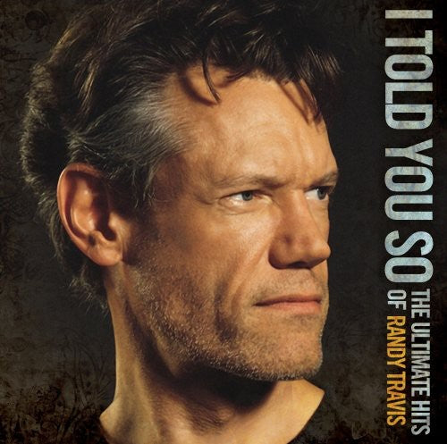 Randy Travis: I Told You So: The Ultimate Hits of Randy Travis - COMPACT DISCS