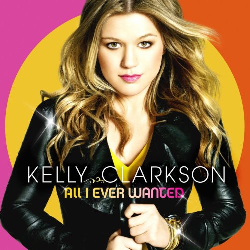Kelly Clarkson: All I Ever Wanted - COMPACT DISCS