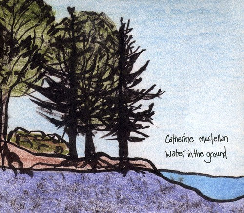 Catherine MacLellan: Water in the Ground - COMPACT DISCS