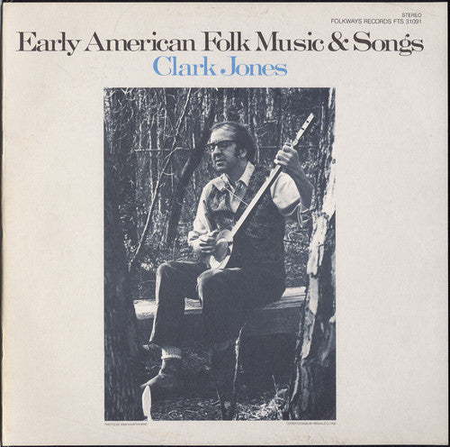 Clark Jones: Early American Folk Music and Songs - COMPACT DISCS