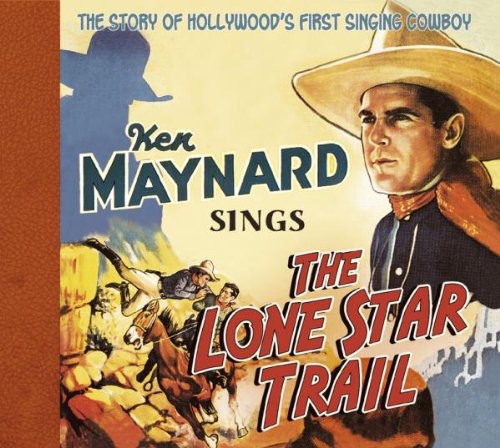 Ken Maynard: Sings the Lone Star Trail - COMPACT DISCS