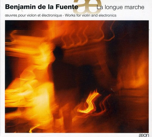 Benjamin de la Fuente: La Longue Marche: Works for Violin & Electronics - COMPACT DISCS