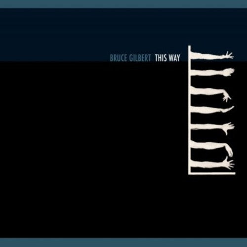 Bruce Gilbert: This Way - COMPACT DISCS