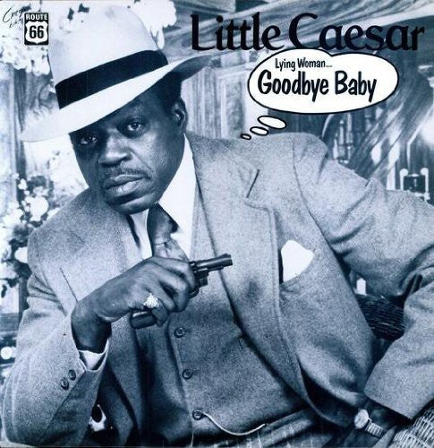 Little Caesar: Lying Woman/Goodbye Baby - VINYL LP