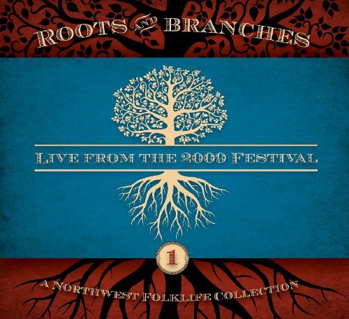 Various Artists: Northwest Roots and Branches: Live From The 2009 Northwest Folklife Festival - COMPACT DISCS