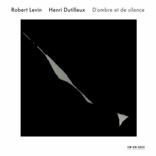Robert Levin: Dutilleux: D'ombre Et de Silence - COMPACT DISCS