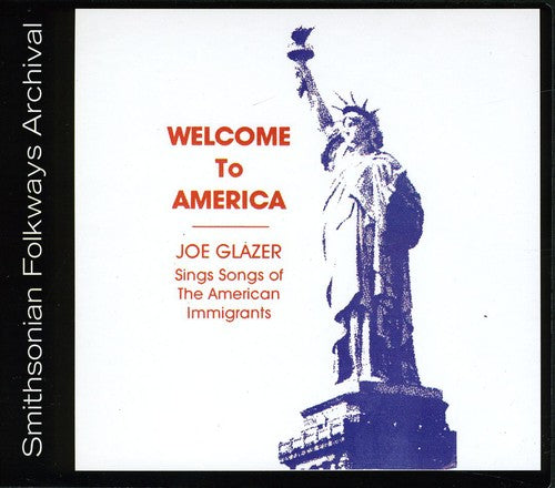 Joe Glazer: Welcome to America: Songs of American Immigrants - COMPACT DISCS