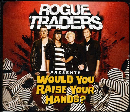 Rogue Traders: Would You Raise Your Hands - CD SINGLE