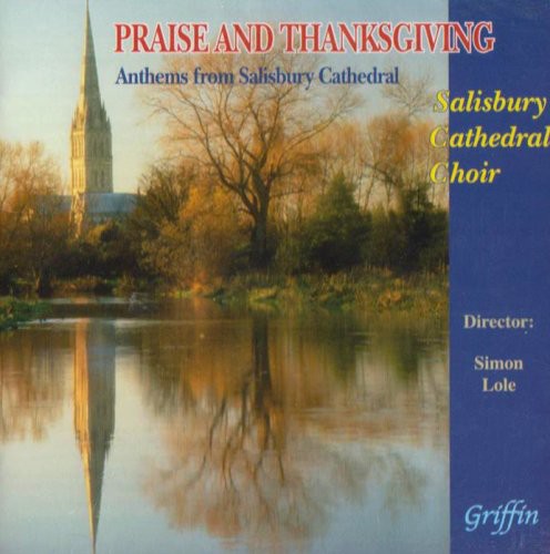 Simon Lole: Praise & Thanksgiving: Anthems from Salisbury Cathedral Choir - COMPACT DISCS
