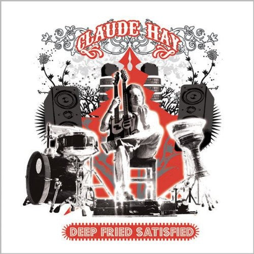 Claude Hay: Deep Fried Satisfied - COMPACT DISCS