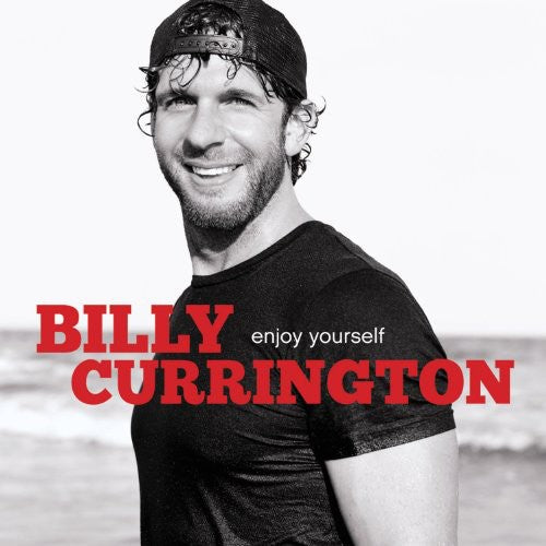 Billy Currington: Enjoy Yourself - COMPACT DISCS