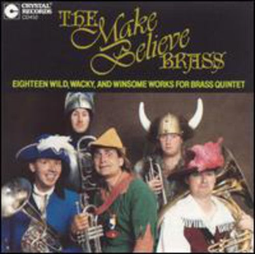Make Believe Brass: 18 Wild, Wacky & Winsome Works for Brass Quintet - COMPACT DISCS