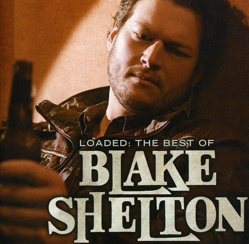 Blake Shelton: Loaded: The Best Of Blake Shelton - COMPACT DISCS