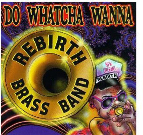 Rebirth Jazz Band: Do Watcha Wanna - COMPACT DISCS