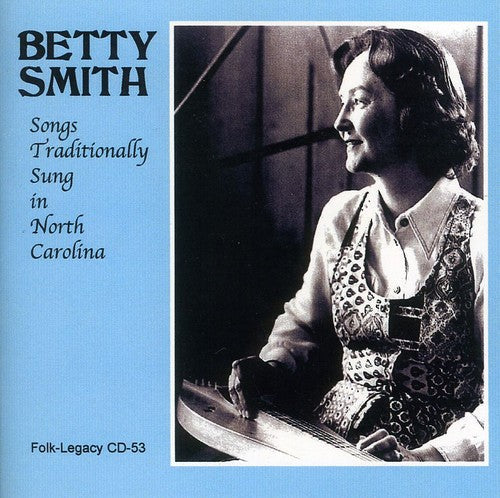 Betty Smith: Songs Traditionally Sung in North Carolina - COMPACT DISCS
